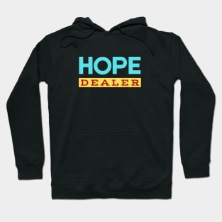 Hope Dealer | Christian Saying Hoodie